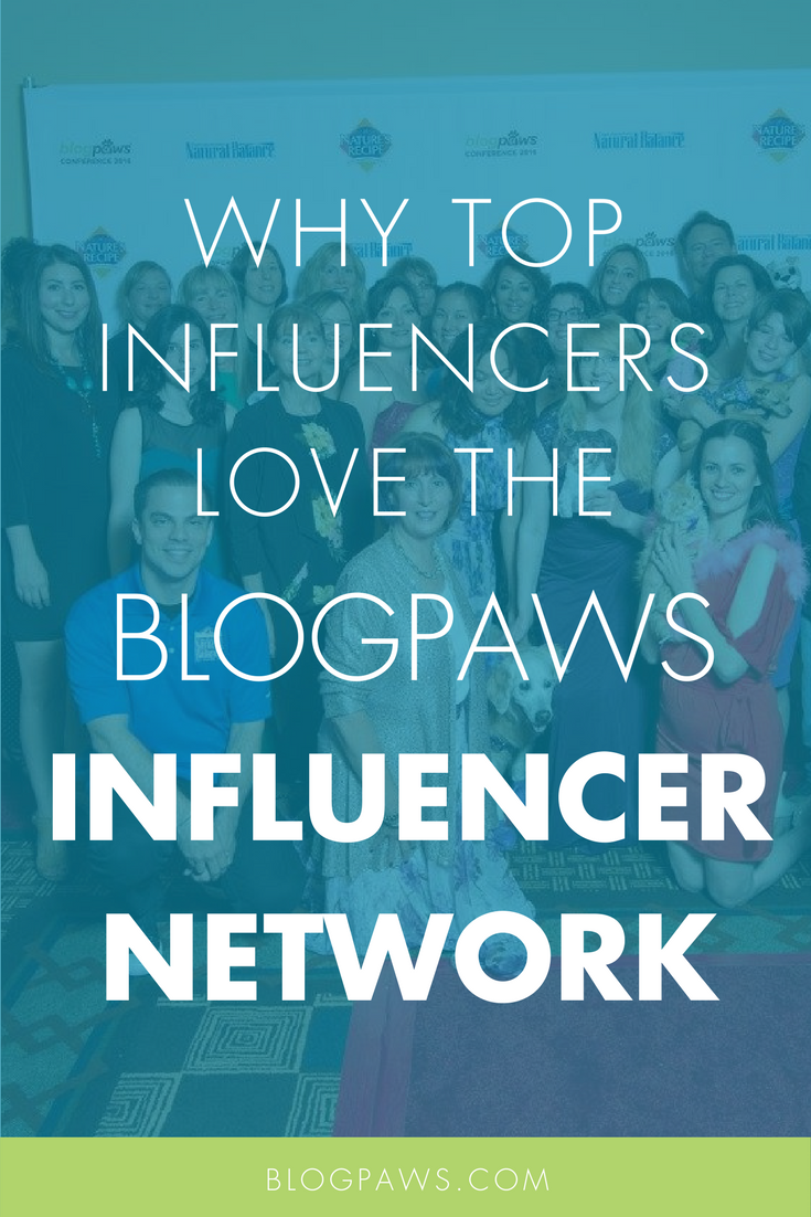 Why Top Influencers Love the BlogPaws Pet Influencer Network