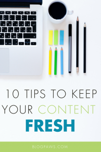 10 Tips to Keep Your Blog’s Content Fresh