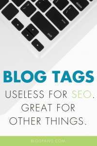 Blog Tags_ Useless for SEO, Great for Other Things