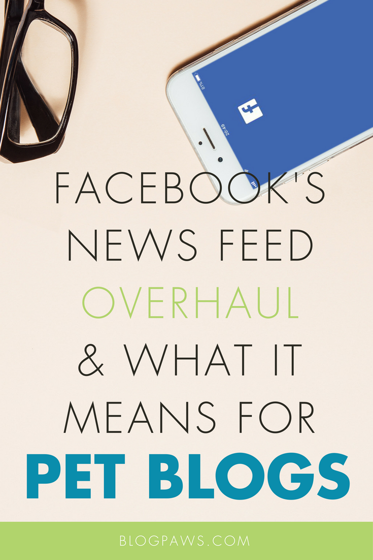 Facebook's News Feed Overhaul and What It Means for Pet Bloggers