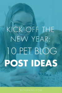 Pet Blog Post Ideas to Kick off the New Year