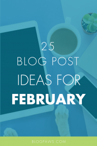 28 Blog Post Ideas for February