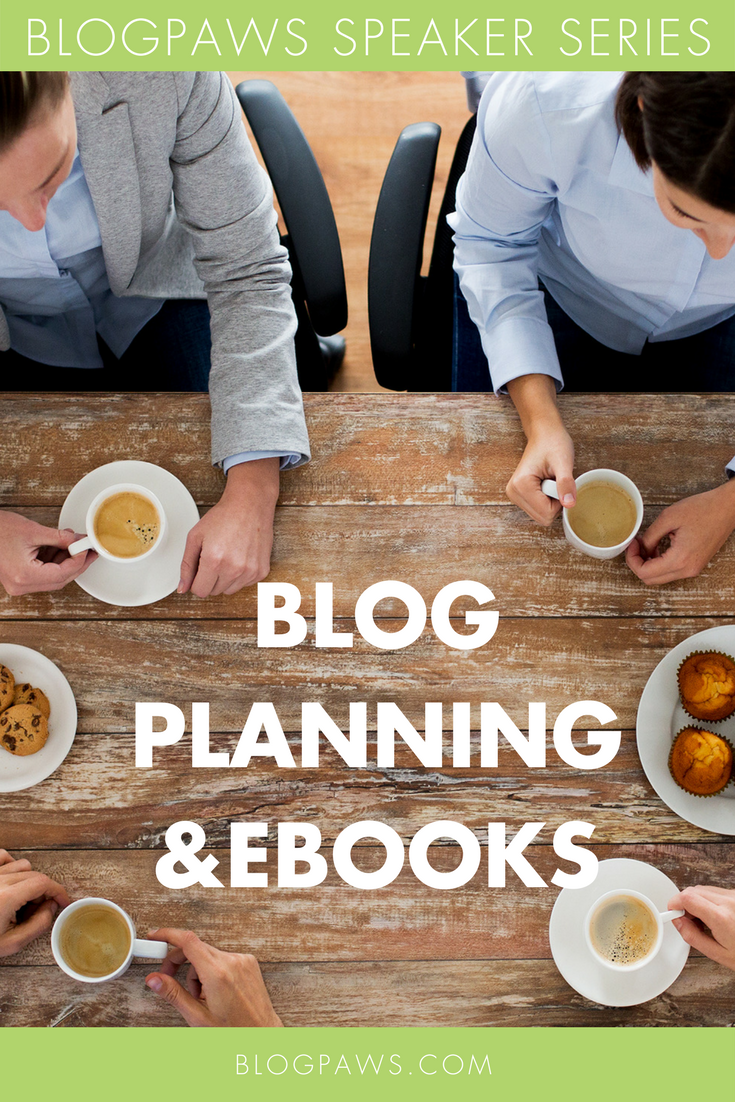 BlogPaws Speaker Series: Blog Planning and eBooks