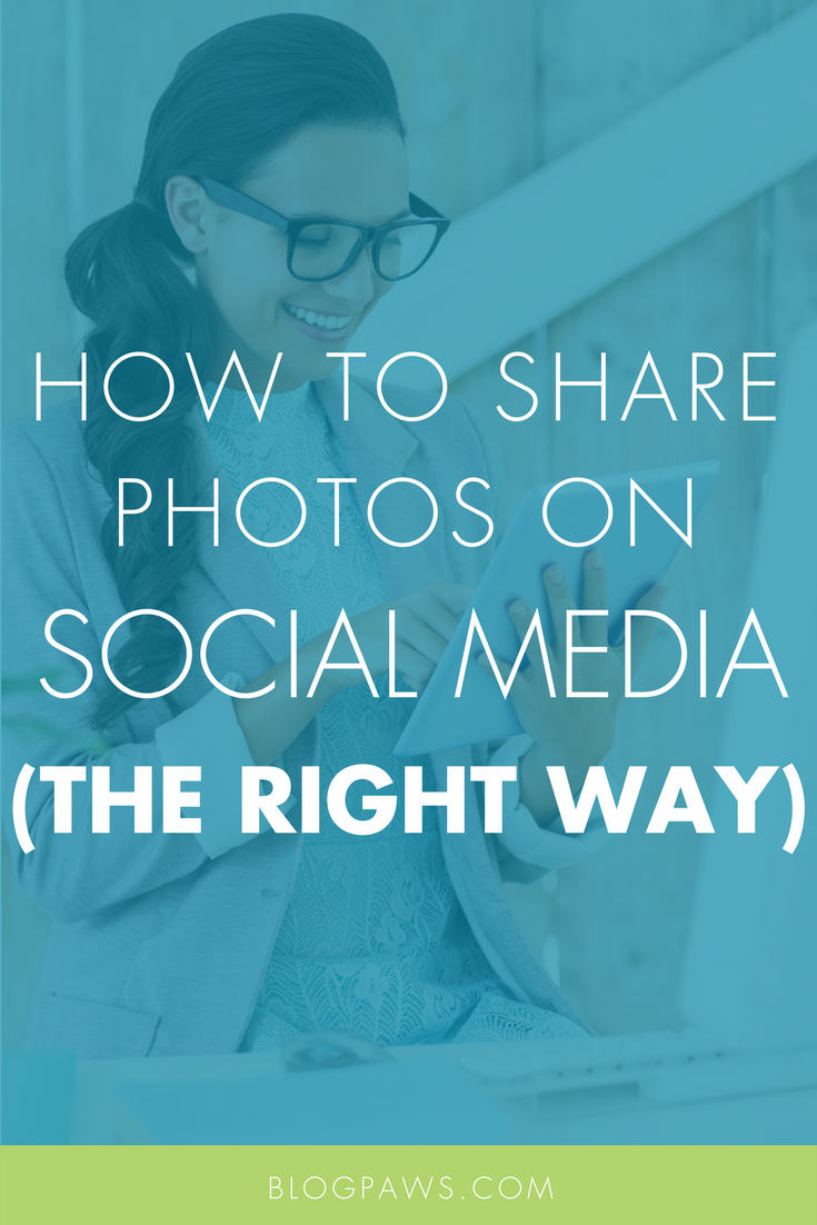 Tips for Sharing Photos on Social Media the Right Way