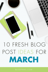 10 March Blog Post Ideas | BlogPaws.com