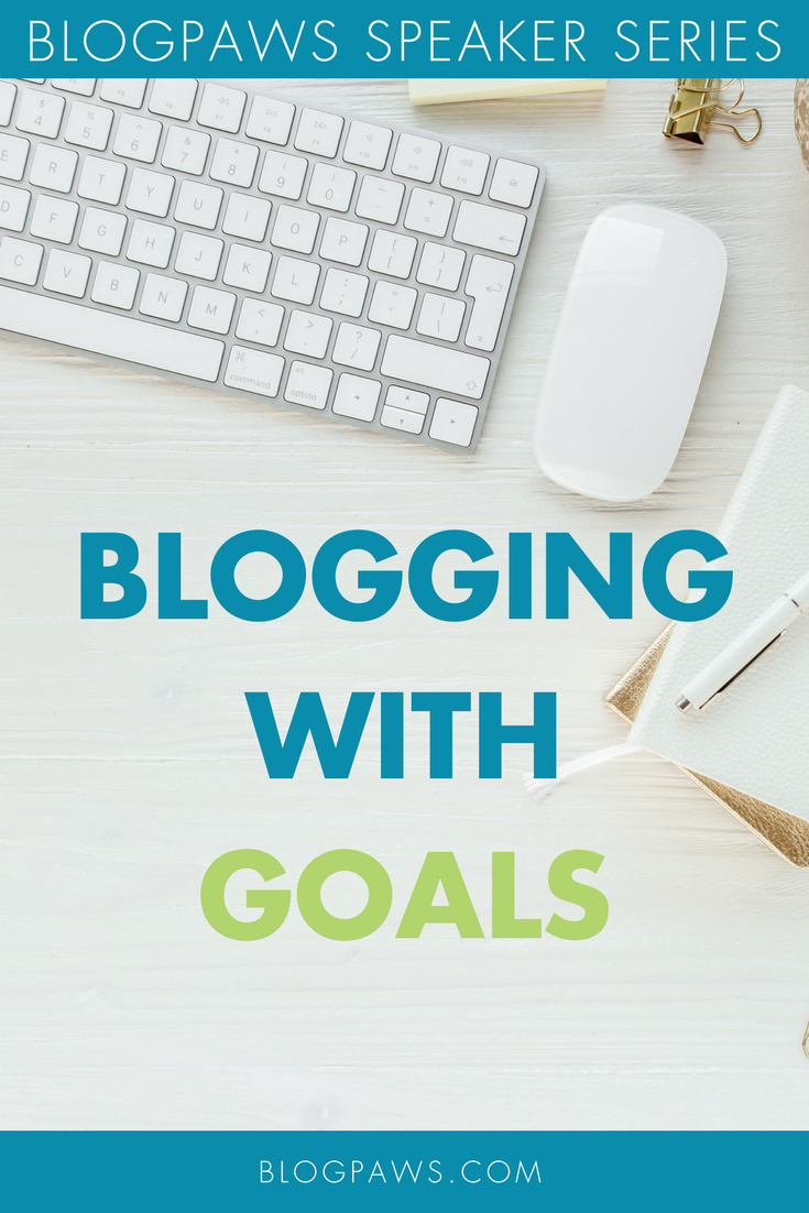 BlogPaws Speaker Series: Blogging with Goals