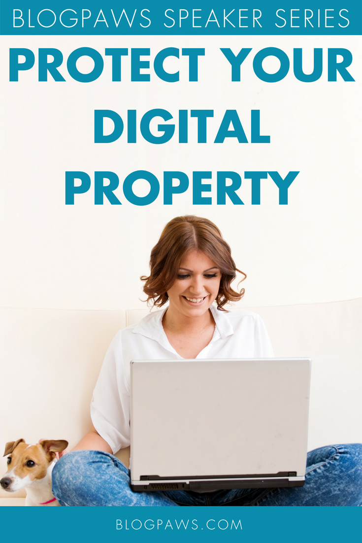 BlogPaws Speaker Series: Protect Your Digital Property!