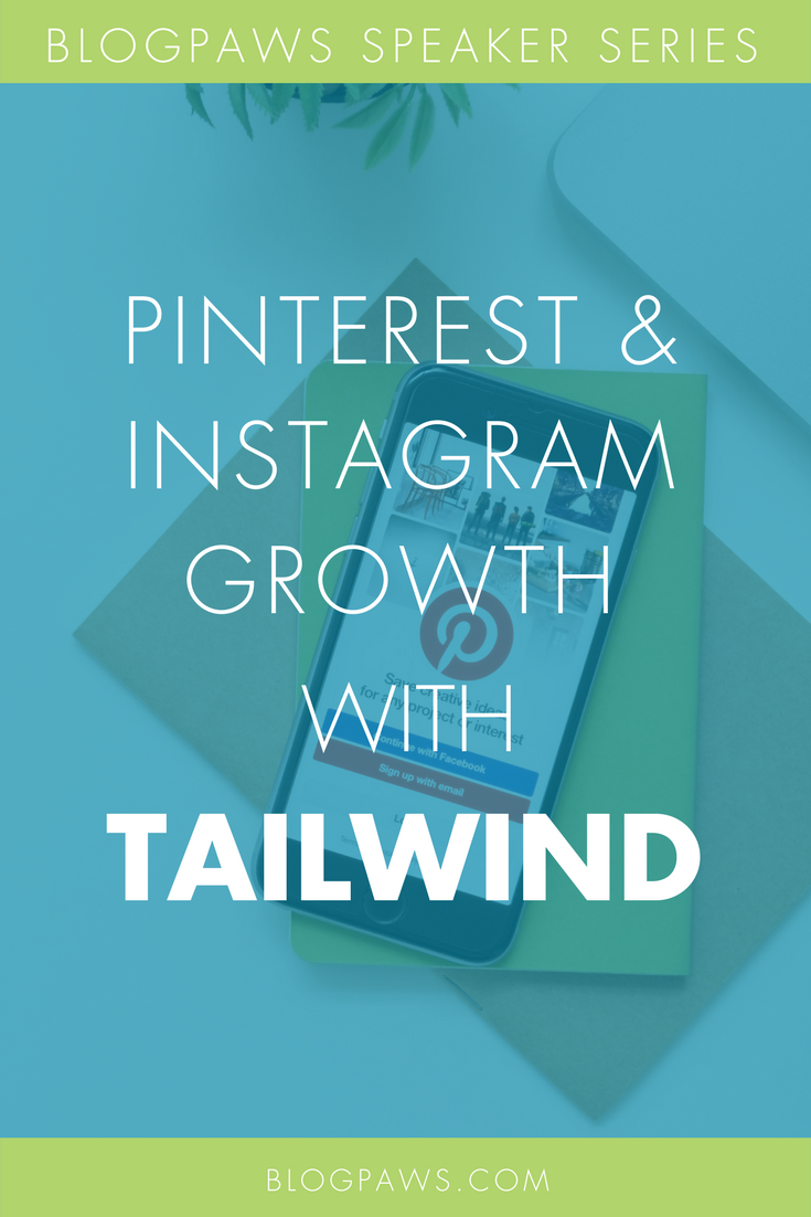BlogPaws Speaker Series: Pinterest & Instagram Growth with Tailwind