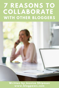 7 Reasons to Collaborate with Other Bloggers - Pinterest - BlogPaws