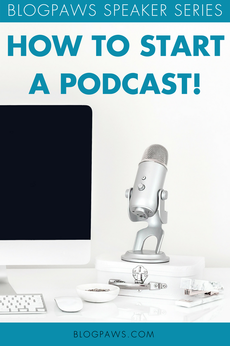 BlogPaws Speaker Series: How To Start a Podcast to Complement Your Blog