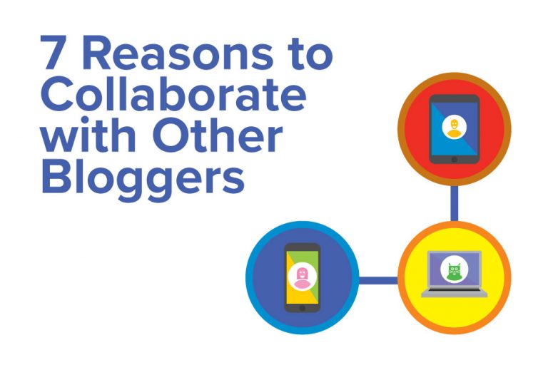 7 Reasons to Collaborate with Other Bloggers