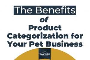 The Benefits of Product Categorization for Your Pet Business with Tall Tails Hang Tags