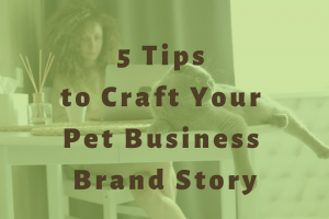 headline 5 tips to craft your pet business brand story