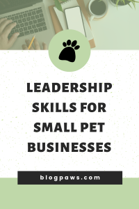 Pinterest pin | Leadership Skills For Small Pet Businesses