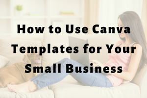 woman sitting on couch with dog working on laptop slide | How to Use Canva Templates for Your Small Business