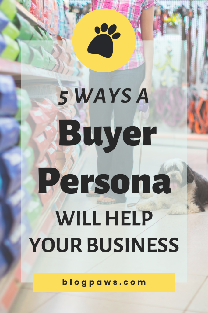 5 Ways a Buyer Persona Will Help Your Business