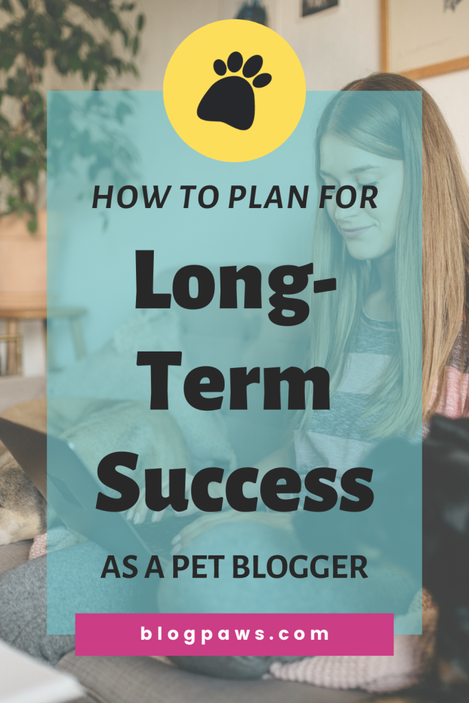 woman working on laptop beside dogs pin | How to Plan for Long-Term Success as a Pet Blogger