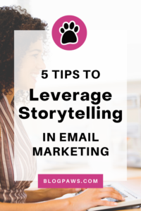 woman typing on computer pin | 5 Tips to Leverage Storytelling in Email Marketing