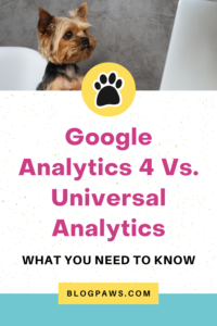 Yorkie dog working on a laptop pin | Google Analytics 4 Vs. Universal Analytics: What You Need to Know