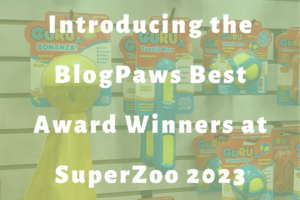 guru toys on display slide | Introducing the BlogPaws Best Award Winners at SuperZoo 2023