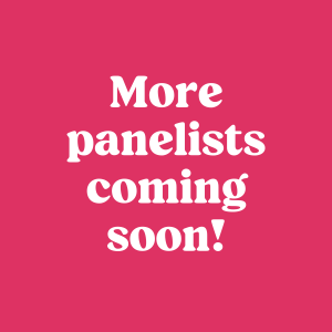 More panelists coming soon!