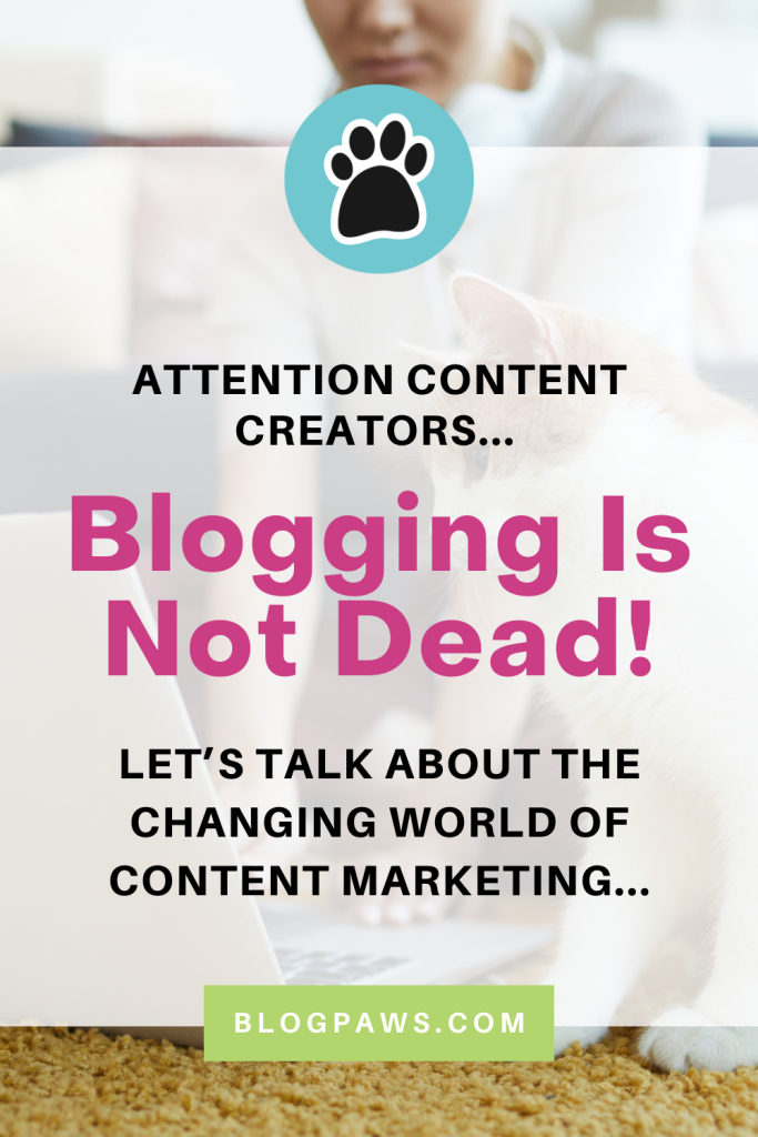 blogging is not dead pinterest pin | Letter to the BlogPaws Community: Don’t Worry, Blogging is NOT Dead!