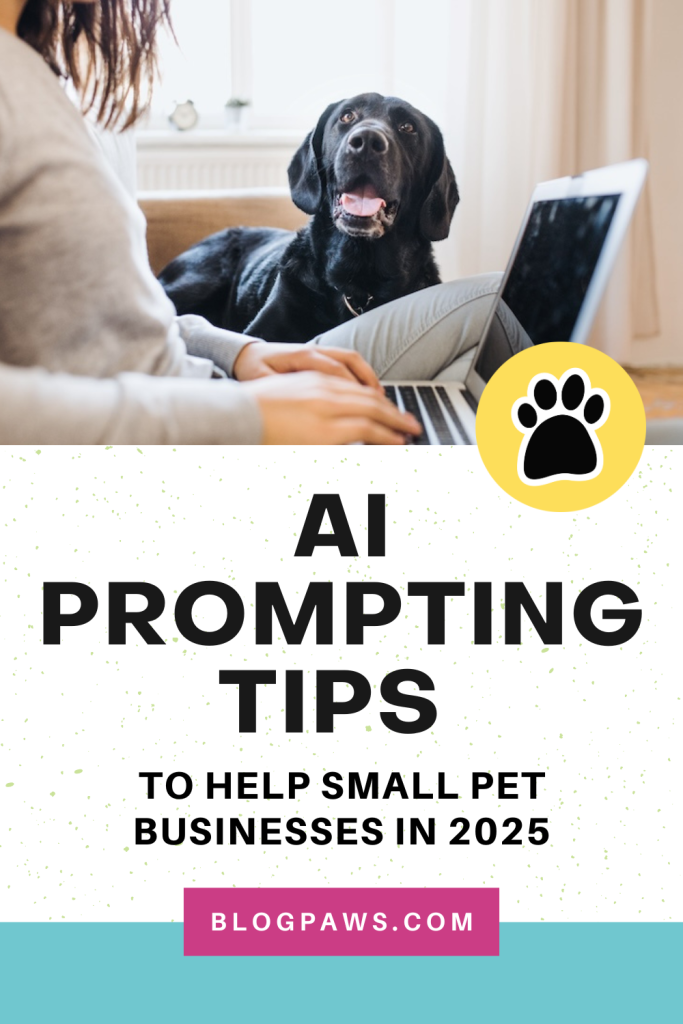 woman working on a laptop with a black dog lying next to her on a pinterest pin about AI | AI Prompting Tips to Help Small Pet Businesses in 2025