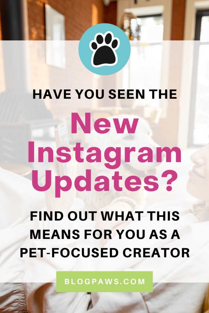 pinterest pin asking have you seen the new instagram updates | New Instagram Updates? Found Out What This Means for YOU as a Pet-Focused Creator