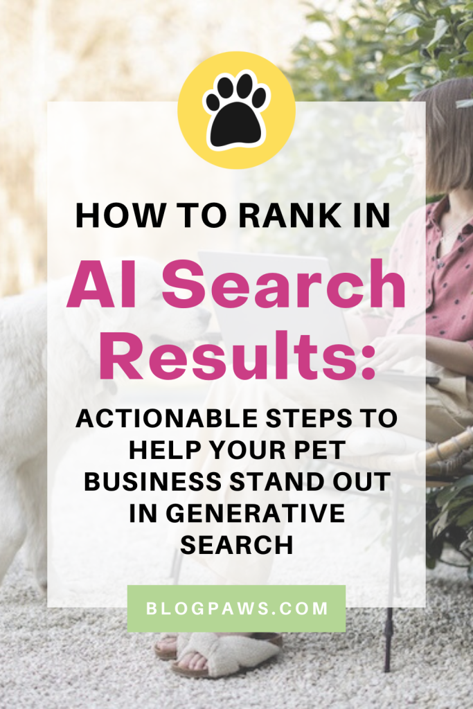 woman working on laptop computer with white dog standing beside her with a pinterest graphic overlay | How to Rank in AI Search Results: Actionable Steps to Help Your Pet Business Stand Out in Generative Search